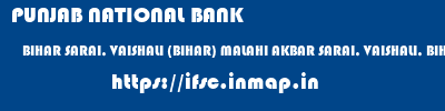 PUNJAB NATIONAL BANK  BIHAR SARAI, VAISHALI (BIHAR) MALAHI AKBAR SARAI, VAISHALI, BIHAR   ifsc code